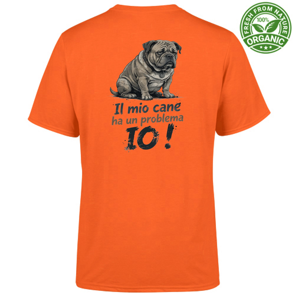 T-Shirt Unisex Organic T-Shirt "Il mio cane ha un problema: IO!"