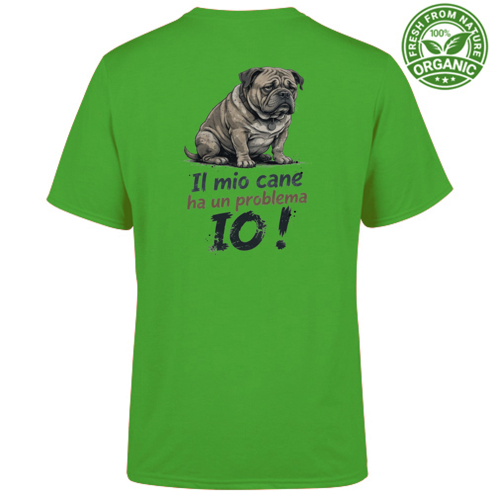 T-Shirt Unisex Organic T-Shirt "Il mio cane ha un problema: IO!"