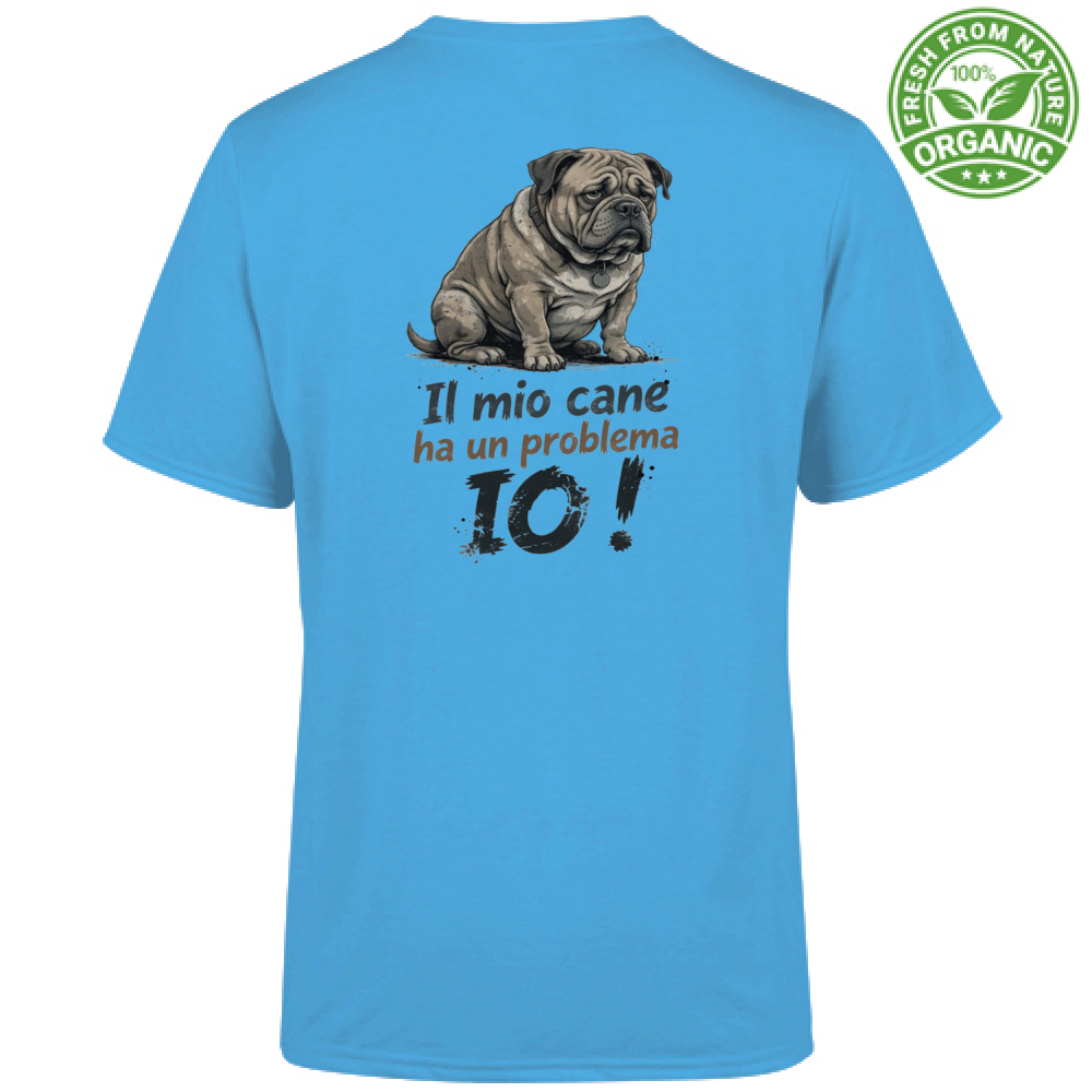 T-Shirt Unisex Organic T-Shirt "Il mio cane ha un problema: IO!"
