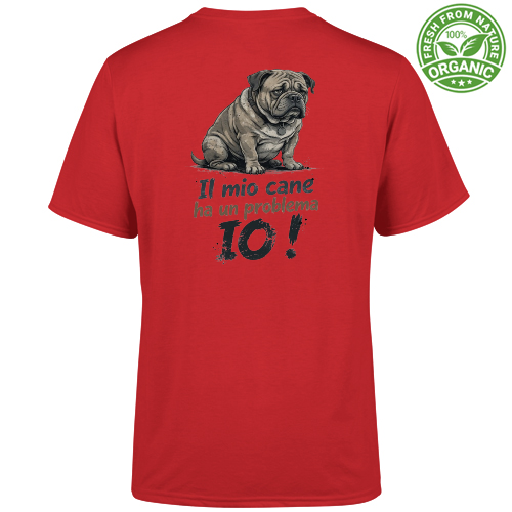 T-Shirt Unisex Organic T-Shirt "Il mio cane ha un problema: IO!"